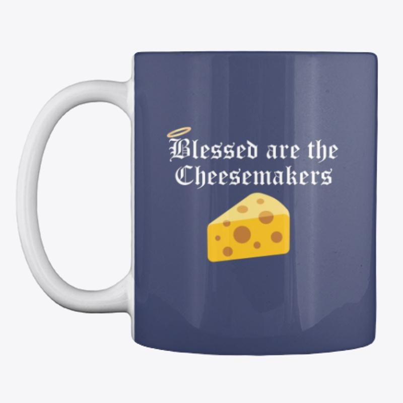 Blessed are the Cheesemakers