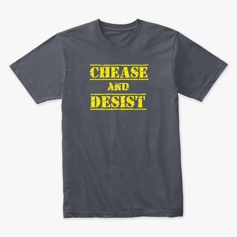 Chease and Desist